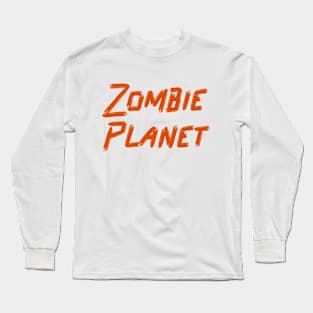 Zombie Planet Long Sleeve T-Shirt